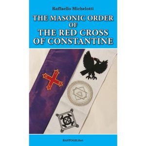The Masonic Order Of The Red Cross of Constantine