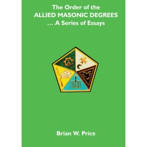 The Order Of Allied Masonic Degrees - A Series Of Essays